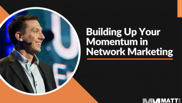 How to Build Up Momentum in Network Marketing