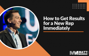 How to Get Results for a New Rep Within their First Hour